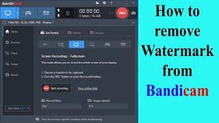 How to remove Bandicam watermark and use Bandicam without watermark (100% working)