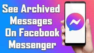 How To See Archived Messages On Messenger 2021 | View Archived Message In Facebook Messenger INSTANT