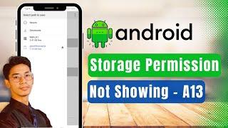 Storage Permission Not Showing in Android 13