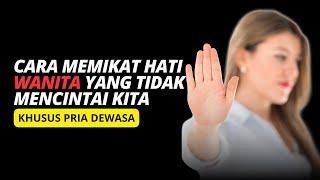 Cara Memikat Hati Wanita Yang Tidak Mencintai Kita