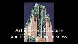 Art Deco Architecture and Higher Consciousness