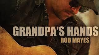 Rob Mayes - GRANDPA'S HANDS