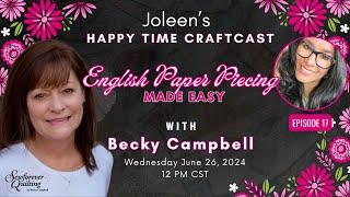 English Paper Piecing Made Easy with Becky Campbell - Happy Time Craftcast 17