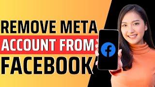 How to remove meta account from facebook - Full Guide 2024