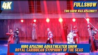 [4K] HIRO AquaTheater Full Show Royal Caribbean Symphony of the Seas (MY FAVORITE SHOW)
