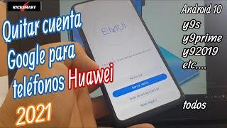 Eliminar cuenta Google para teléfonos Huawei y9s y9prime y9 2019  etc.. Android 10 método 2021