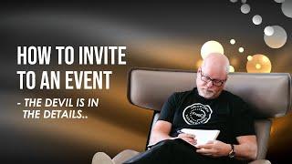 How to Invite to an Event - The devil is in the details...