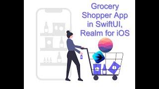 Grocery Shopper App: SwiftUI, Realm Database 01/06: Intro