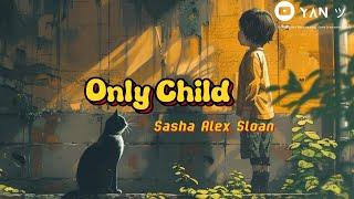 Lyrics + Vietsub || ONLY CHILD // Sasha Alex Sloan