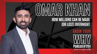 How millions can be made (or lost) overnight with Omar Khan | Know your why #204