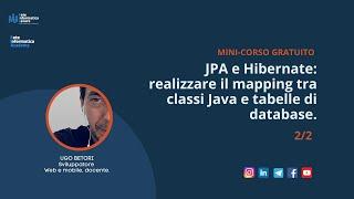 Mini corso (parte 2) JPA e Hibernate realizzare il mapping tra classi java e tabelle di database.
