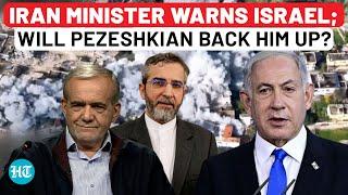 On Hezbollah, Iran Interim Minister's Dire Threat To Israel; Will 'Pro-West' Pezeshkian Back Him Up?