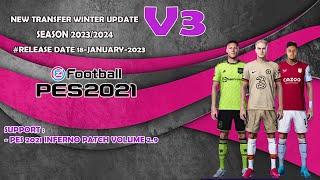 NEW TRANSFER WINTER V3 SEASON 23/24 || PES 2021 INFERNO PATCH || REVIEWS