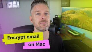 How Do You Encrypt an Email on Your Mac?