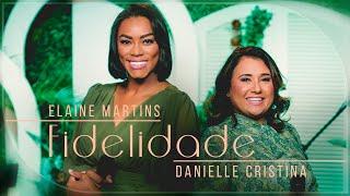 Elaine Martins e Danielle Cristina - Fidelidade (Ao Vivo) #MKNetwork