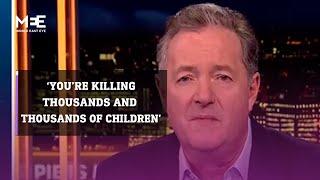 "You're killing thousands and thousands of children,” says Piers Morgan to former Israeli PM
