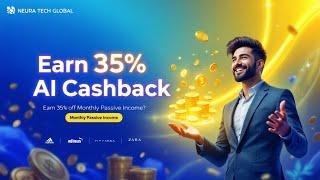 Neura Tech Global AI Cashback Secret: Earn 35% Monthly Passive Income?