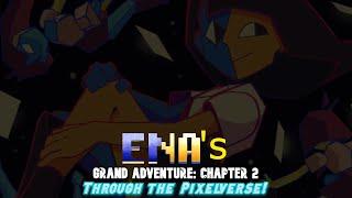 OCT Section - ENA | ENA's Grand Adventure: Chapter 2 - Through The Pixelverse! (A 705 Subs Special!)