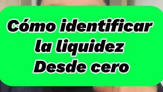 Cómo identificar la liquidez desde cero