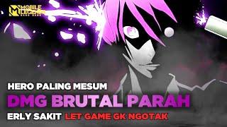 Hero Paling Mes*m! Erly Ganas Let Game Gak Ngotak!