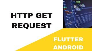  FLUTTER ANDROID ~  HTTP GET REQUEST ~  TUTORIAL