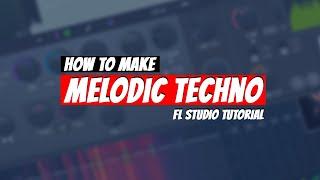 How To Make MELODIC TECHNO | FL Studio Tutorial