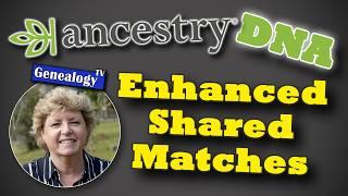 AncestryDNA: New Enhanced Matching - Pro Tool (July 2024)