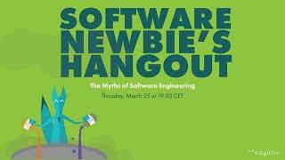 [SOFTWARE NEWBIE'S HANGOUT] The Myths of Software Engineering