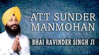 Bhai Ravinder Singh - Att Sunder Manmohan - Gur Meet Sunaiyan Har Keeyan Katha Kahaniyan