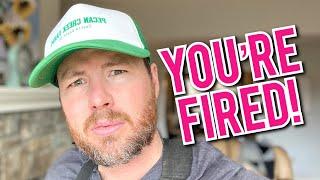 YOU’RE FIRED! Our worst job ever. True story