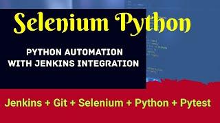 Selenium Python automation with Jenkins Integration | Pytest Framework | Setups and Installations