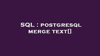 SQL : postgresql merge text[]