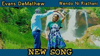 EVANS  DEMATHEW  -  WENDO  NI  RIATHANI