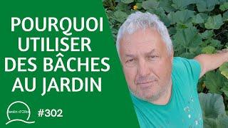 #302-Pourquoi utiliser des bâches au jardin 