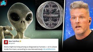 Harvard Says Aliens Are Among Us, Have Base Inside The Moon... | Pat McAfee Reacts