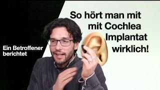 So hört man mit Cochlea Implantat wirklich (Ein Betroffener erzählt)