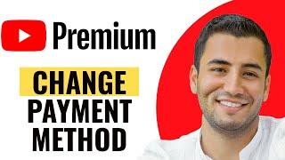 How to Change Payment Method on YouTube Premium