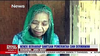 Kisah Pilu Nenek Tuna Netra Hidup Sebatang kara di Sukabumi Part 07 #iNewsRoom 15/09