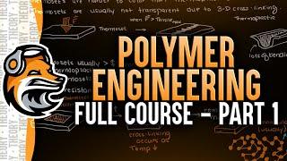 Polymer Engineering Full Course - Part 1