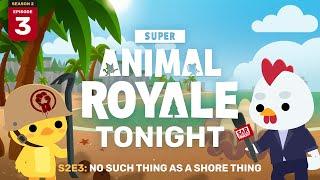 No Such Thing as a Shore Thing | Super Animal Royale Tonight Season 2 Episode 3