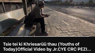 Tsie tei ki Khriesarüü thau (Youths of Today)Official Video by Jr.CYE CRC PEZIELIETSIE