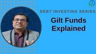 Gilt Funds Explained | Reasons NOT to Invest in Gilt Funds | Debt Investing