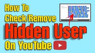 How To Check And Remove Hidden Users On Youtube