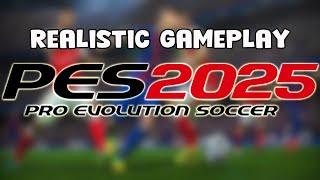 NEW REALISTIC GAMEPLAY - REAL PES 2025 - PES 2021 & FOOTBALL LIFE 2024