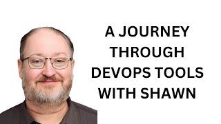 DevOps Tools Talk With Shawn