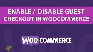 How to Enable / Disable Guest Checkout in Woocommerce