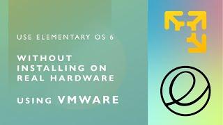 Use Elementary OS 6 Beta without installing on Real Hardware Using VMware Workstation Player