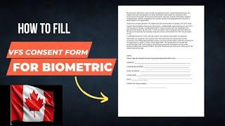 How to fill consent form for biometric | Consent form for biometric canada | Vfs global consent form