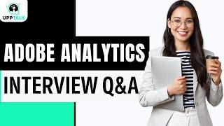 Adobe Analytics Interview Question and Answers | Learn Adobe Analytics | Adobe Training | Upptalk