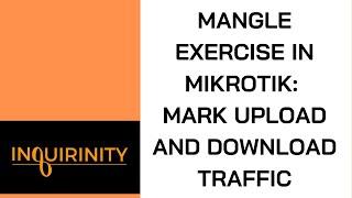 Mangle exercise in MikroTik: Mark Upload and Download traffic